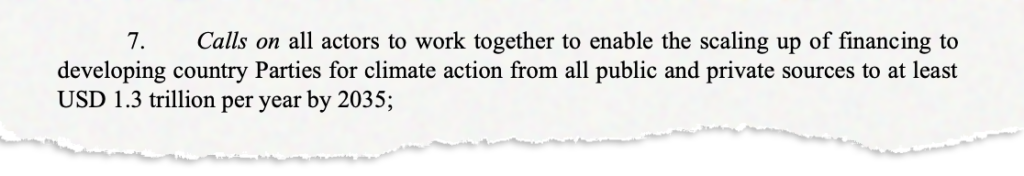 7. Calls on all actors to work together to enable the scaling up of financing to developing country Parties for climate action from all public and private sources to at least USD 1.3 trillion per year by 2034;