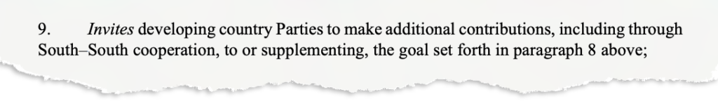 9. Invites developing country Parties to make additional contributions, including through South-South cooperation, to or supplementing, the goal set forth in paragraph 8 above;