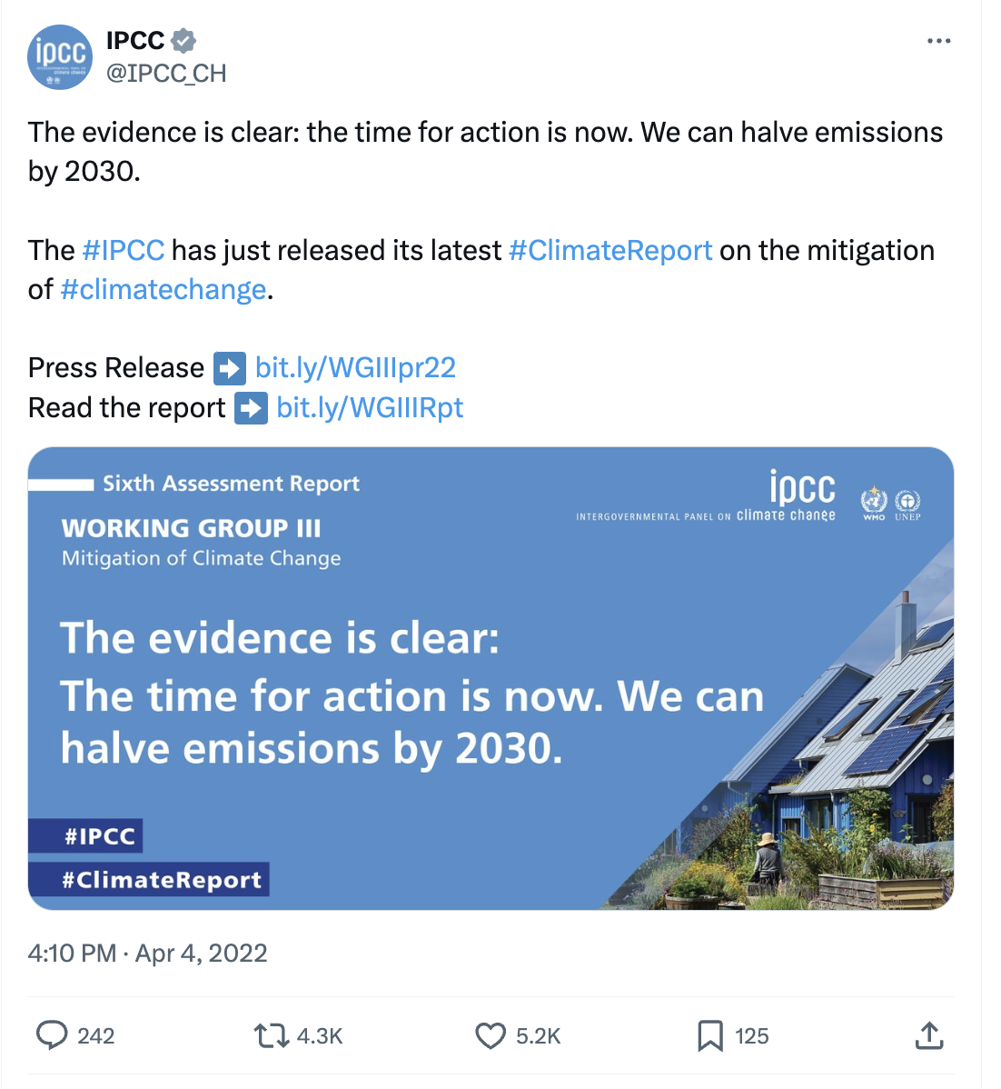 tweet by IPCC (@IPCC_CH): The evidence is clear: the time for action is now. We can halve emissions by 2030. The #IPCC has just released its latest #ClimateReport on the mitigation of #climatechange.